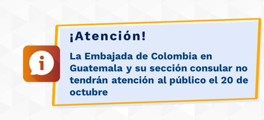 La Embajada de Colombia en Guatemala y su sección consular no tendrán atención al público el 20 de octubre  de 2021